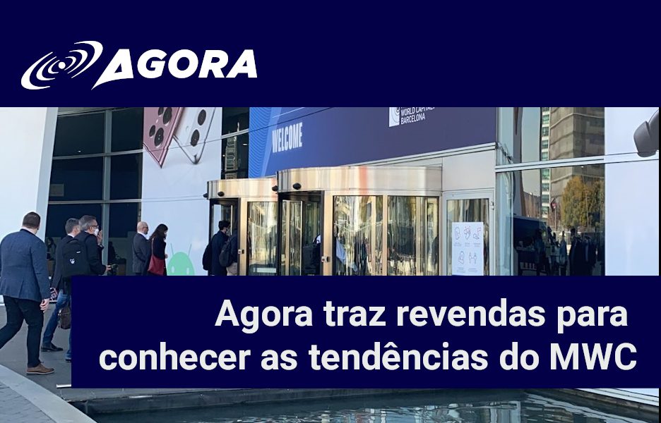 Agora traz revendas para conhecer as tendências do MWC