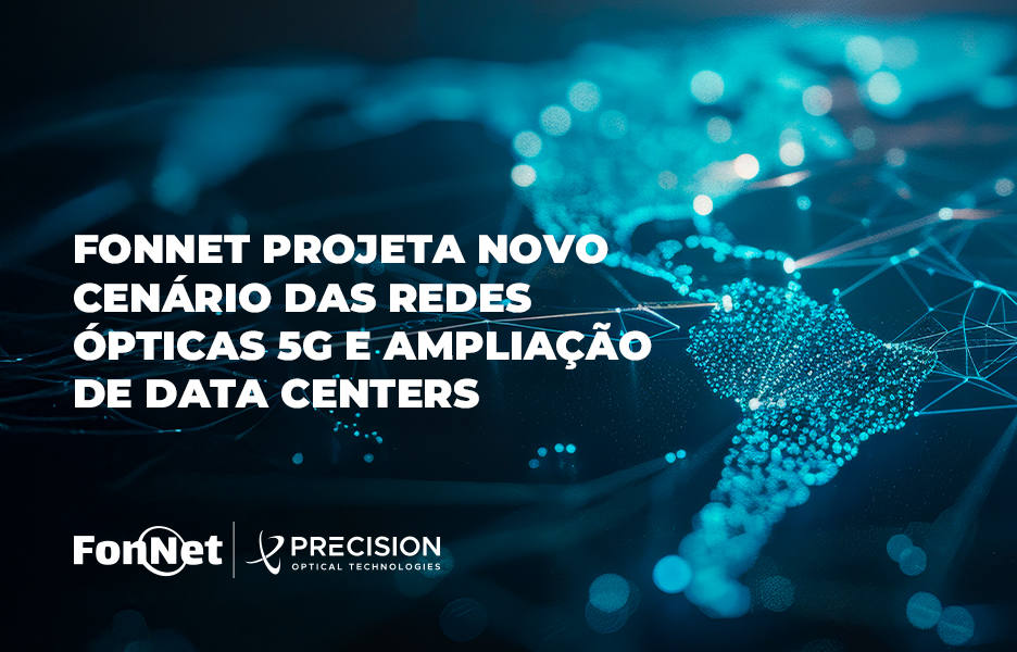 FonNet projeta novo cenário das redes ópticas 5G e ampliação de data centers