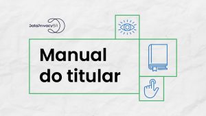 Data Privacy Brasil lança manual para facilitar exercício de direitos da LGPD